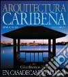 Arquitectura caribeña. A casa de Campo Marina. Casas esclusivas de l'arquitecto Gianfranco Fini libro