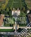 Ville venete vigneti e cantine. Tra lago di Garda e laguna di Venezia libro