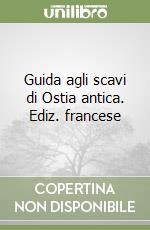 Guida agli scavi di Ostia antica. Ediz. francese libro