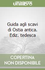 Guida agli scavi di Ostia antica. Ediz. tedesca libro