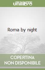 Roma by night