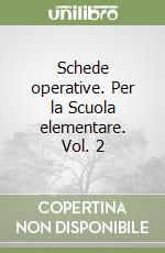 Schede operative. Per la Scuola elementare. Vol. 2