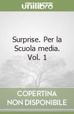 Surprise. Per la Scuola media. Vol. 1 libro