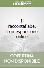 Il raccontafiabe. Con espansione online libro