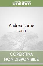 Andrea come tanti libro