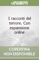 I racconti del terrore. Con espansione online libro