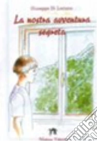 La nostra avventura segreta libro