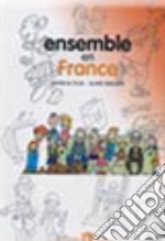 Ensemble en France. Per la Scuola media. Con CD Audio