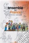 Ensemble en France. Per la Scuola media. Con CD Audio libro