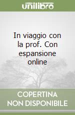 In viaggio con la prof. Con espansione online