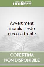 Avvertimenti morali. Testo greco a fronte libro