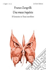 Una musa inquieta. Il fantastico in Tozzi novelliere libro