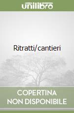 Ritratti/cantieri