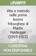 Vita e metodo nelle prime lezioni friburghesi di Martin Heidegger (1919-1923)