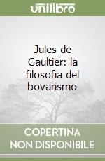 Jules de Gaultier: la filosofia del bovarismo