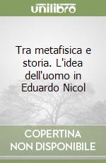 Tra metafisica e storia. L'idea dell'uomo in Eduardo Nicol