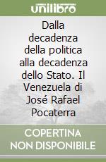 Dalla decadenza della politica alla decadenza dello Stato. Il Venezuela di José Rafael Pocaterra