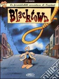 Blacktown. Le formidabili avventure di Lapinot. Vol. 1 libro