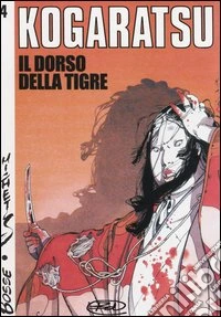 Il dorso della tigre. Kogaratsu. Vol. 4 libro
