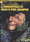 L'immortalità non è per sempre. Bacchus. Vol. 1 libro