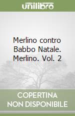 Merlino contro Babbo Natale. Merlino. Vol. 2 libro