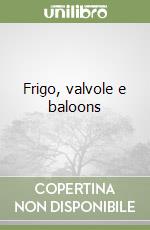 Frigo, valvole e baloons libro