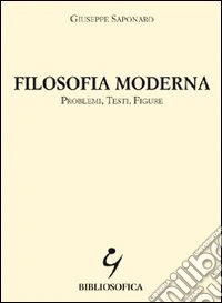 Filosofia moderna. Problemi, testi, figure