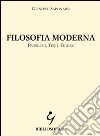 Filosofia moderna. Problemi, testi, figure libro