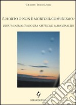 E morto o non è morto il comunismo? Disputa nello spazio tra Nietzsche, Marx ed altri libro