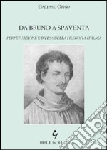 Da Bruno a Spaventa. Perpetuazione e difesa della filosofia italica libro