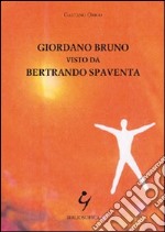 Giordano Bruno visto da Bertrando Spaventa libro