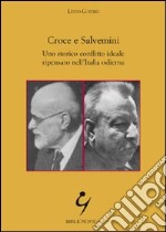 Croce e Salvemini. Uno storico conflitto ideale ripensato nell'Italia odierna