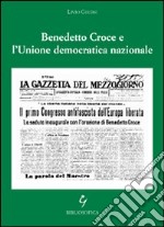 Benedetto Croce e l'Unione Democratica Nazionale libro