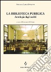 La biblioteca pubblica. Antologia degli scritti libro