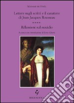 Lettere sugli scritti e il carattere di Jean-Jacques Rousseau. Riflessioni sul suicidio libro