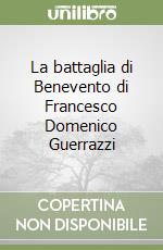 La battaglia di Benevento di Francesco Domenico Guerrazzi