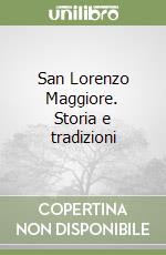 San Lorenzo Maggiore. Storia e tradizioni