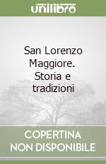 San Lorenzo Maggiore. Storia e tradizioni libro