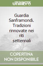 Guardia Sanframondi. Tradizioni rinnovate nei riti settennali