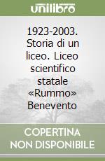 1923-2003. Storia di un liceo. Liceo scientifico statale «Rummo» Benevento libro