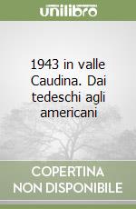 1943 in valle Caudina. Dai tedeschi agli americani
