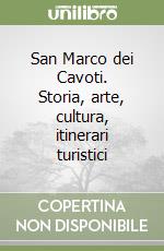 San Marco dei Cavoti. Storia, arte, cultura, itinerari turistici libro