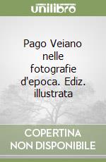 Pago Veiano nelle fotografie d'epoca. Ediz. illustrata libro