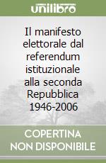 Il manifesto elettorale dal referendum istituzionale alla seconda Repubblica 1946-2006 libro