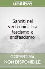 Sanniti nel ventennio. Tra fascismo e antifascismo libro