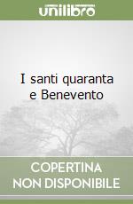 I santi quaranta e Benevento libro