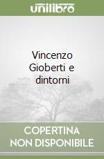 Vincenzo Gioberti e dintorni