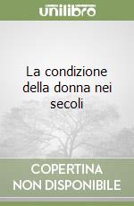 La condizione della donna nei secoli libro