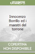 Innocenzo Borrillo ed i maestri del torrone libro