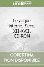 Le acque interne. Secc. XII-XVII. CD-ROM libro